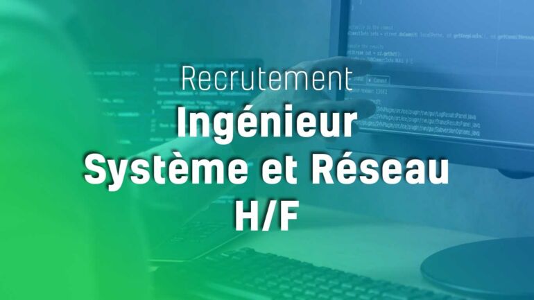 RECRUTEMENT_ingenieur_systeme_et_reseau